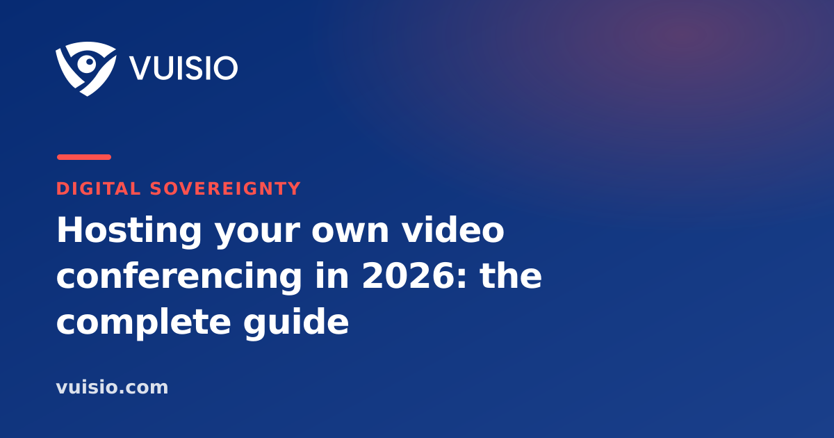 Hosting your own video conferencing in 2026: the complete guide